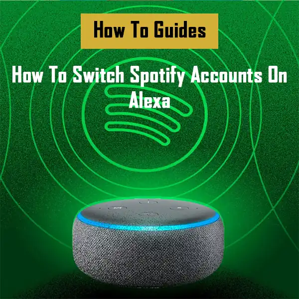 how-to-switch-spotify-accounts-on-alexa