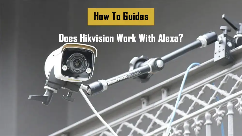 does-hikvision-work-with-alexa