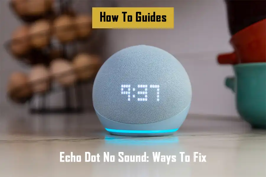 echo-dot-no-sound-ways-to-fix