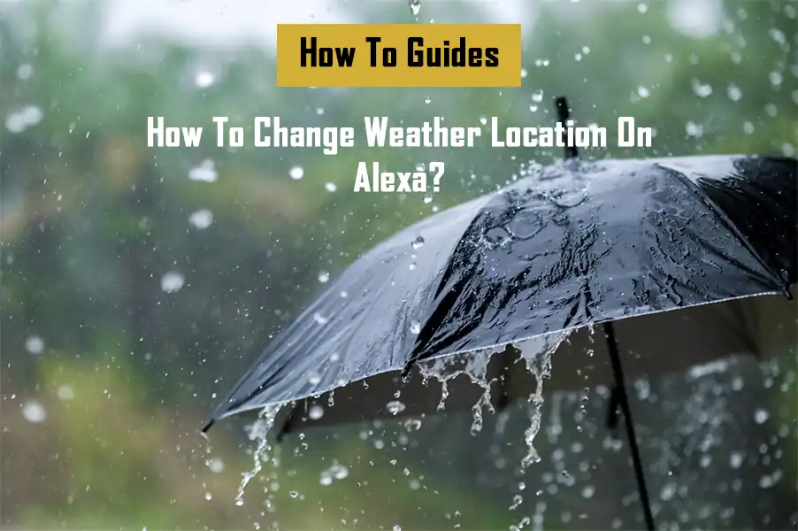 how-to-change-weather-location-on-alexa