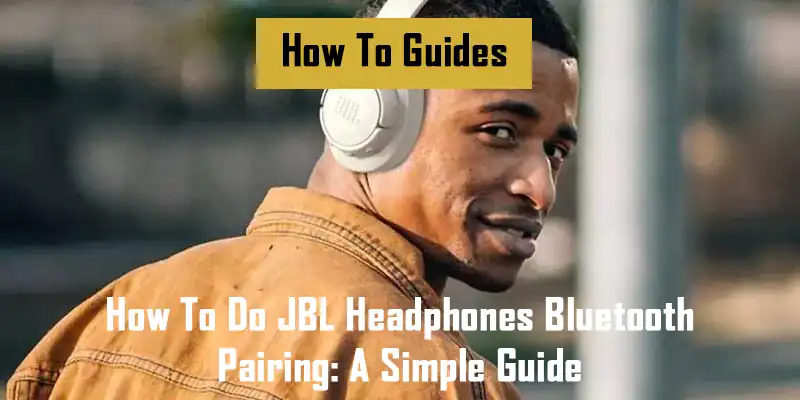 how-to-do-jbl-headphones-bluetooth-pairing