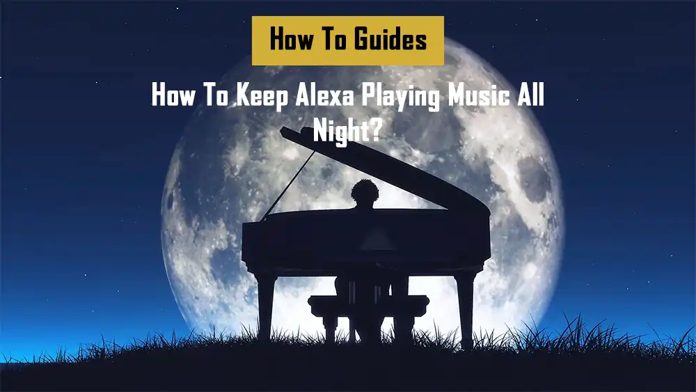 how-to-keep-alexa-playing-music-all-night