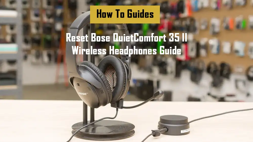 how-to-reset-bose-qc35-ii