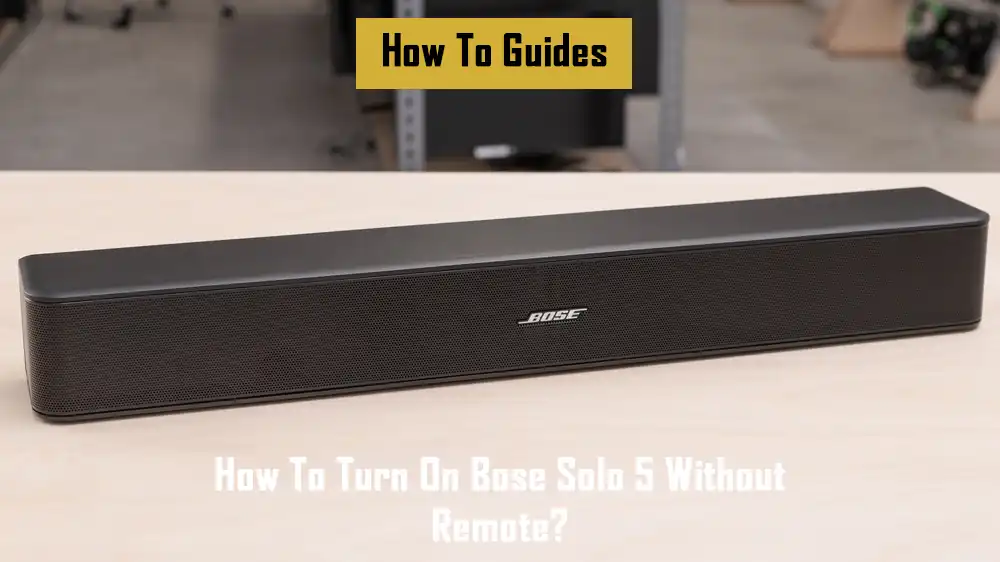 how-to-turn-on-bose-solo-5-without-remote