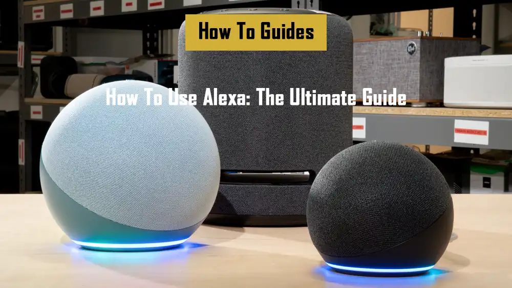 how-to-use-alexa-the-ultimate-guide