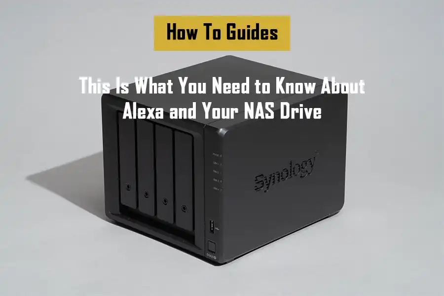 what-you-need-to-know-about-alexa-and-your-nas-drive