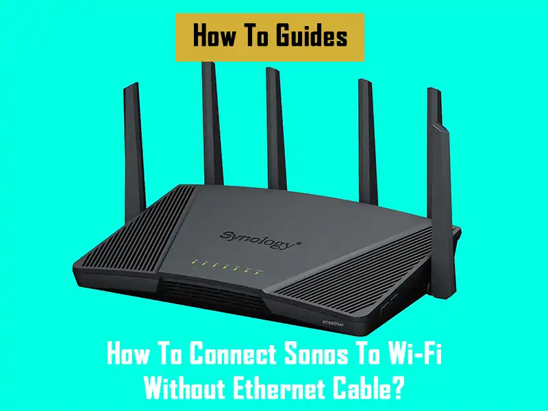 connect-sonos-to-wi-fi-without-an-ethernet-cable