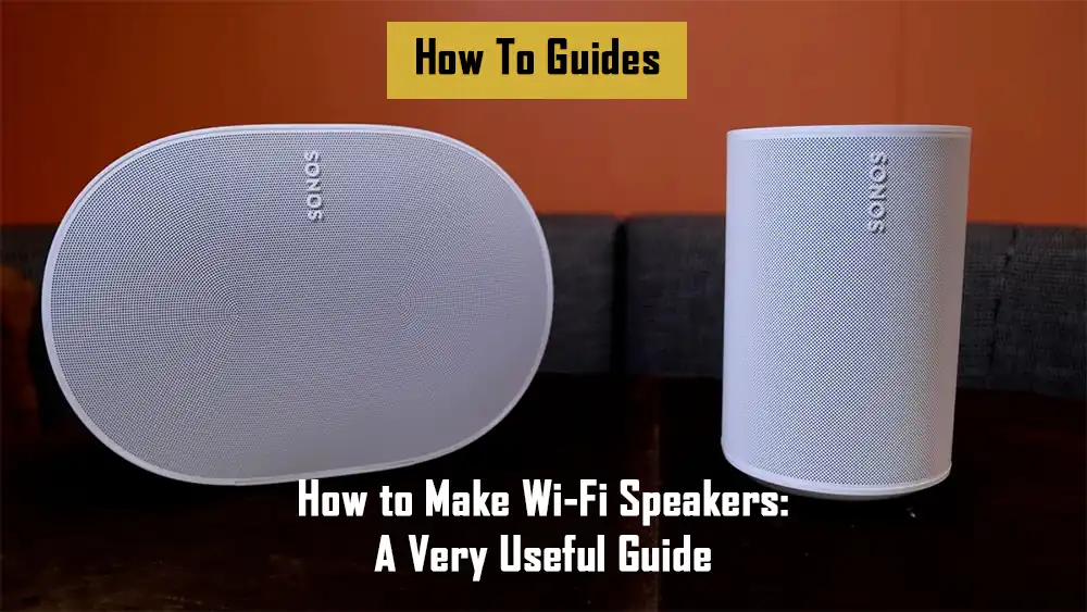 how-to-make-wifi-speakers-a-very-useful-guide