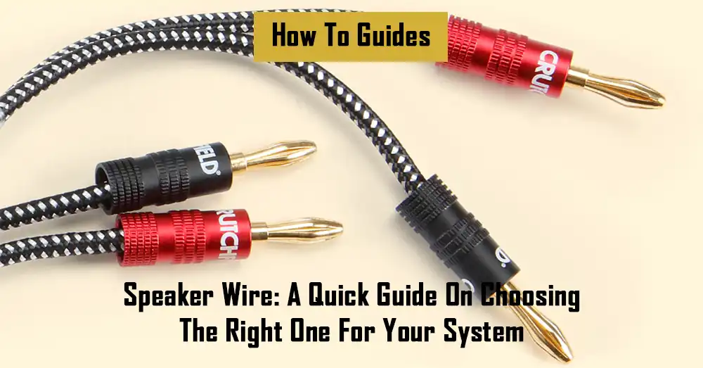 speaker-wire-a-quick-guide-on-choosing-the-right-one-for-your-system